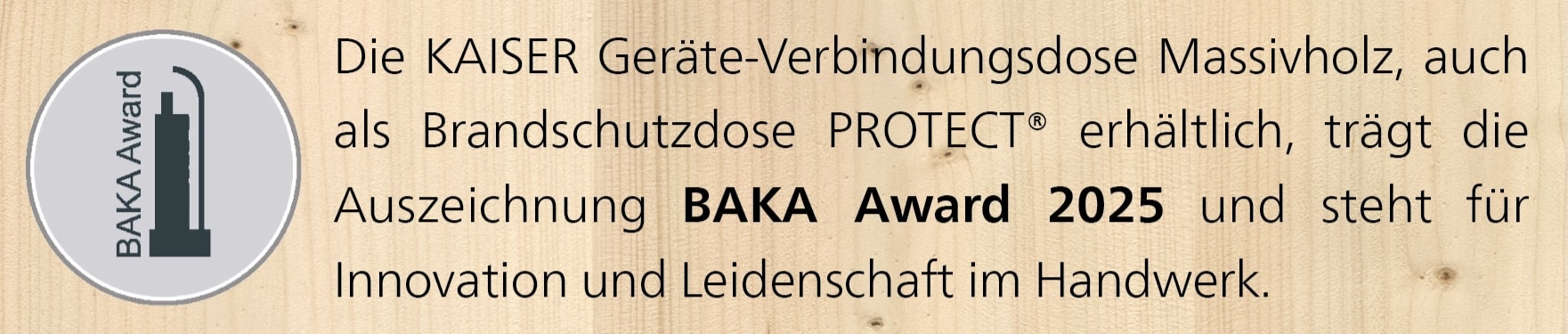 Grafik zum BAKA Award 2025 mit Texthinweis auf die ausgezeichnete KAISER Geräte-Verbindungsdose Massivholz und ihren Innovationscharakter.