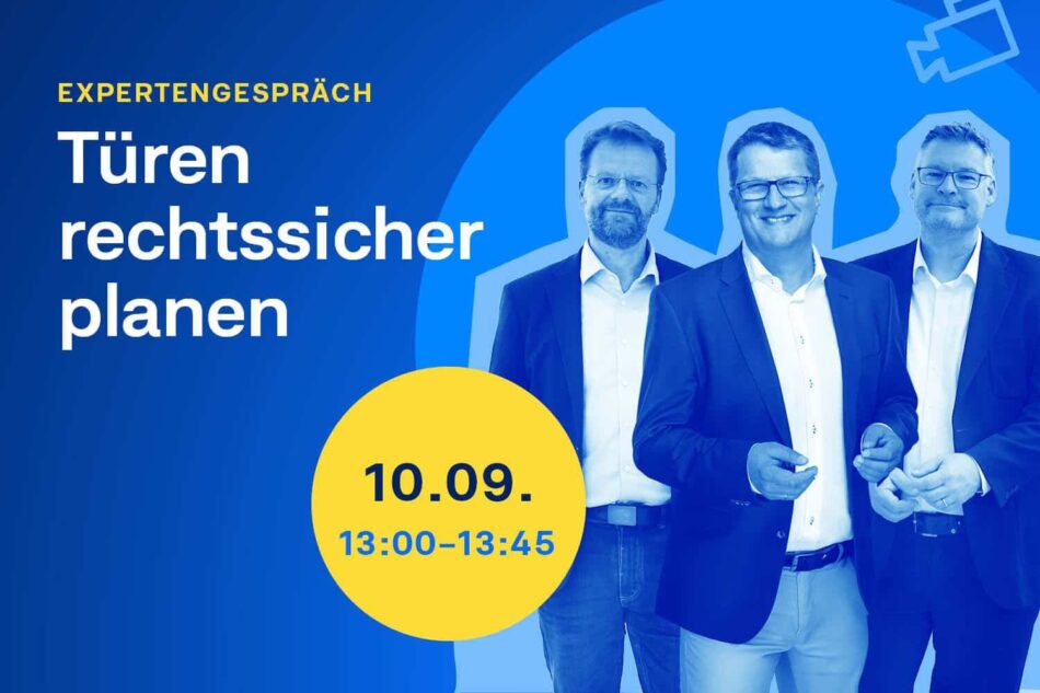 Veranstaltungsbanner zum Expertengespräch „Türen rechtssicher planen“ am 10.09.2025 mit drei Experten.