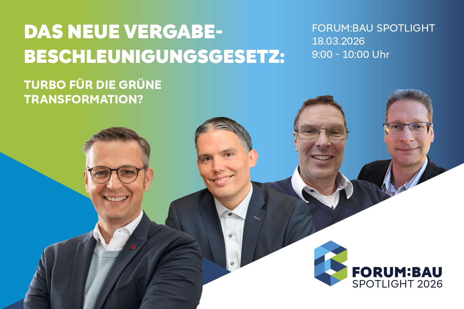 Grafik zum Webinar „Das neue Vergabebeschleunigungsgesetz: Turbo für die grüne Transformation?“ mit vier Expert:innen in einer farbigen Gestaltung, inklusive Terminangabe 18.03.2026, 9:00–10:00 Uhr, sowie dem Logo von FORUM:BAU Spotlight 2026.
