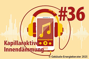 Podcast-Cover Episode 36 zum Thema „Kapillaraktive Innendämmung“ vom Gebäude-Energieberater Magazin.