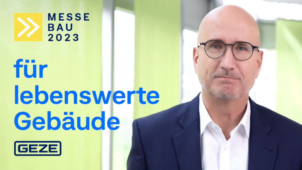 GEZE auf der BAU 2023 live erleben: nachhaltig, digital, smart ...